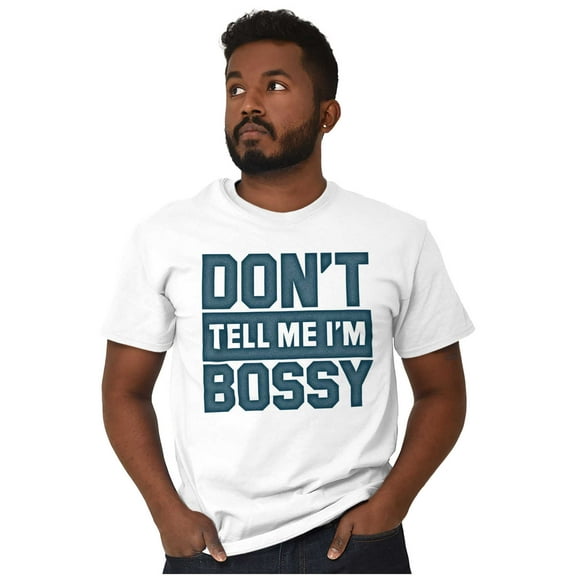 Don't Tell Me I'm Bossy Attitude Rude Men's Graphic T Shirt Tees Brisco Brands S