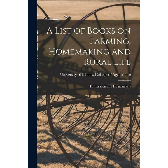 A List of Books on Farming, Homemaking and Rural Life; for Farmers and Homemakers, (Paperback)