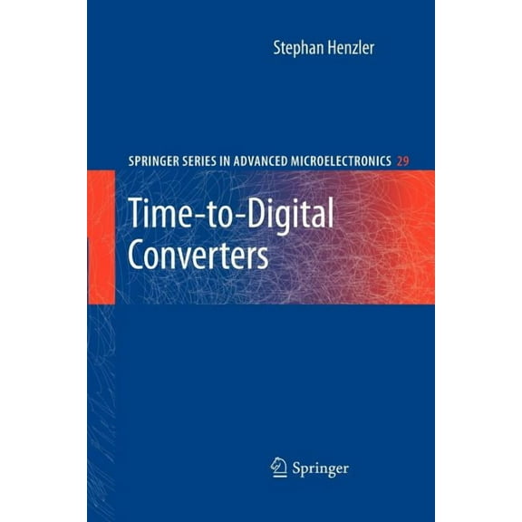 Springer Advanced Microelectronics Time-To-Digital Converters, Book 29, (Paperback)
