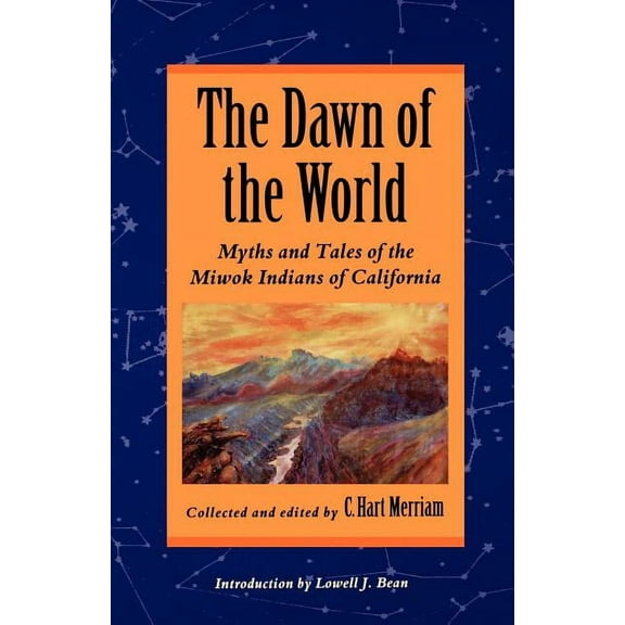 The Dawn of the World: Myths and Tales of the Miwok Indians of California, (Paperback)