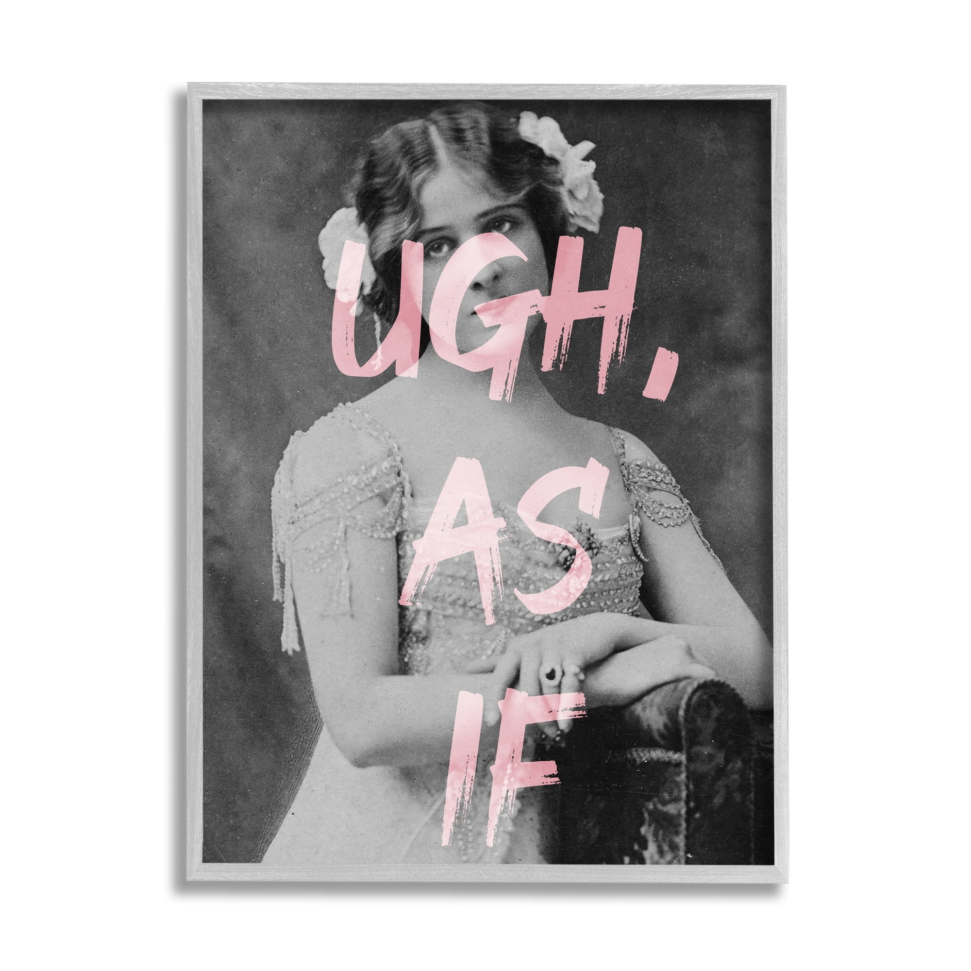 Stupell Industries Ugh As If Vintage Woman Photo Chic Pink Typography Graphic Art Gray Framed Art Print Wall Art, Design by Daphne Polselli
