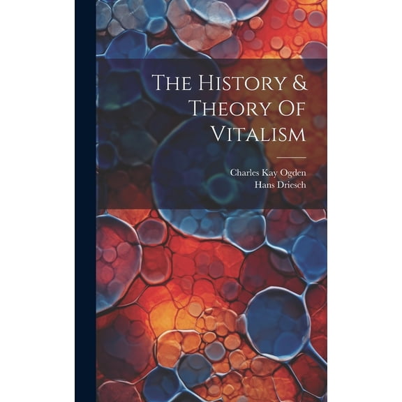 The History & Theory Of Vitalism (Hardcover)