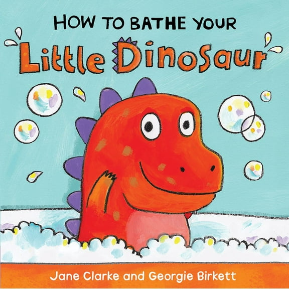 How to Bathe Your Little Dinosaur, (Board Book)