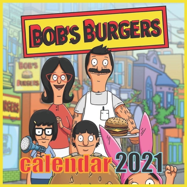 Bob.s Burgers Calendar 2021: Bob's Burgers Calendar 2021/2022 16 Months 8.5X8.5 Glossy (Paperback) - Walmart.com - Walmart.com