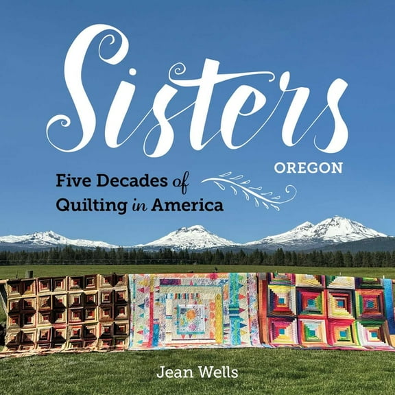Sisters, Oregon--Five Decades of Quilting in America, (Hardcover)