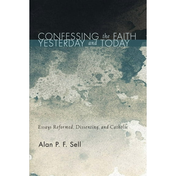 Confessing the Faith Yesterday and Today (Hardcover)
