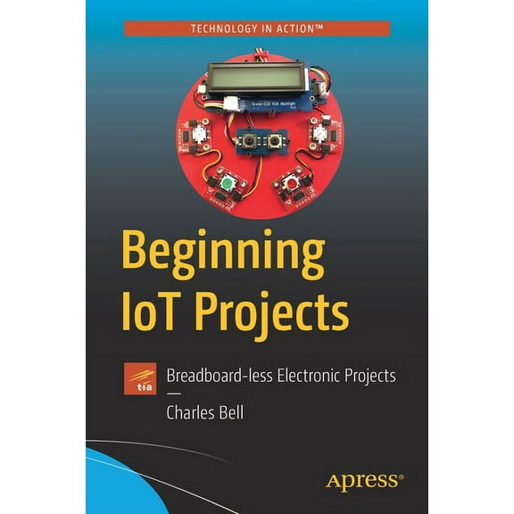 Beginning Iot Projects: Breadboard-Less Electronic Projects, (Paperback)