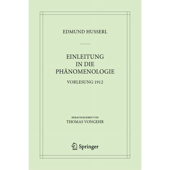 Husserliana: Edmund Husserl - Materialie Einleitung in Die PhÃ¤nomenologie: Vorlesung 1912, Book 10, (Hardcover)