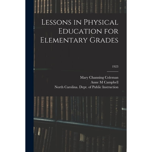 Lessons in Physical Education for Elementary Grades; 1923, (Paperback)