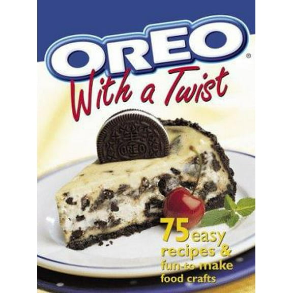 Pre-Owned Oreo With a Twist: 75 Easy Recipes & Fun-To-Make Food Crafts (Hardcover) 069620956X 9780696209567