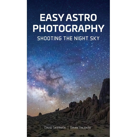 Easy Astrophotography: Shooting the Night Sky, (Paperback)