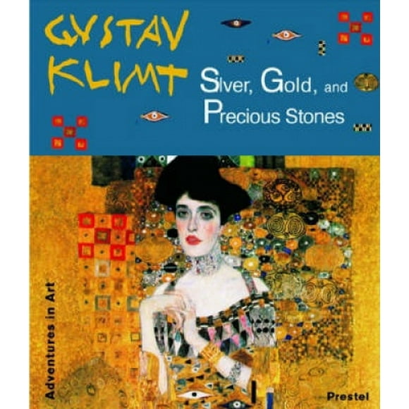 Gustav Klimt: Argent, Or et Pierres Précieuses (Aventures dans l'Art)