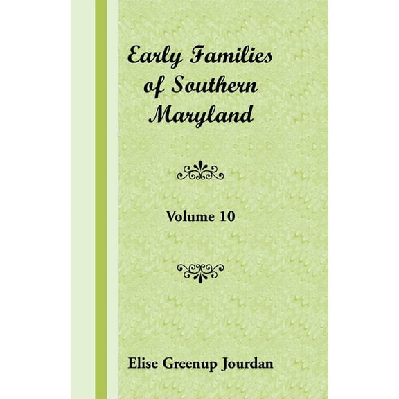 Early Families of Southern Maryland: Volume 10 (Paperback)