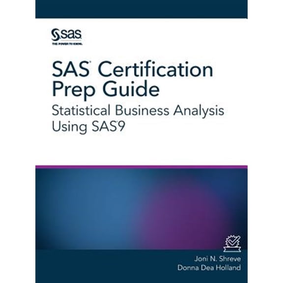 Pre-Owned SAS Certification Prep Guide : Statistical Business Analysis Using Sas9