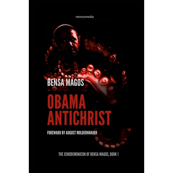 Obama Antichrist: The Baraq-U-Bamah and the Coming Apocalypse, (Paperback)