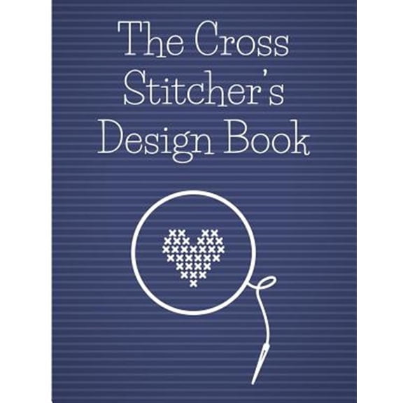 Pre-Owned The Cross Stitcher's Design Book: Cross stitch graph paper to chart cross stitch patterns Cross (Paperback) by Stitch That Designs