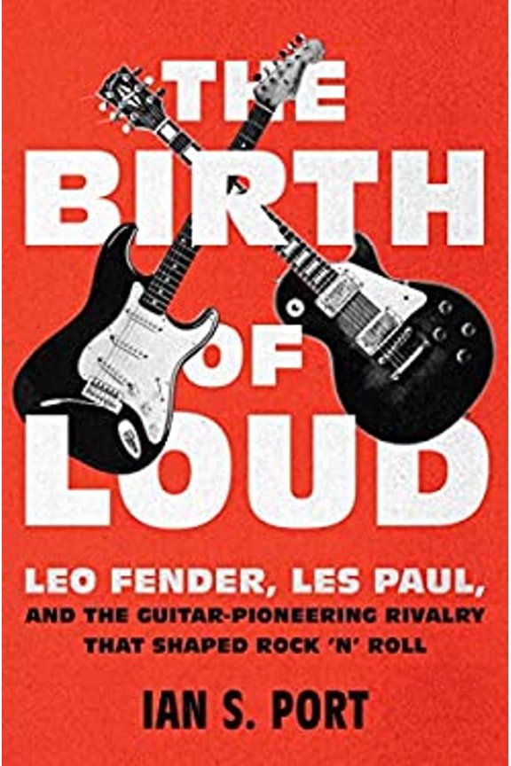 Pre-Owned The Birth of Loud: Leo Fender, Les Paul, and the Guitar-Pioneering Rivalry That Shaped Rock 'n' Roll, 9781501141652, 1501141651, Hardcover, First Edition edition
