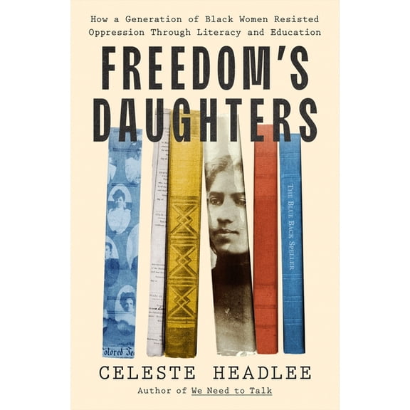 Freedom's Daughters: How a Generation of Black Women Resisted Oppression Through Literacy and Education, (Hardcover)
