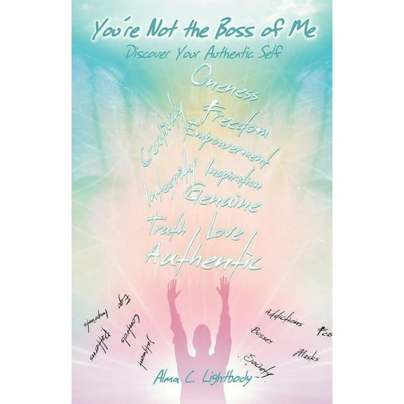 You're Not the Boss of Me: Discover Your Authentic Self (Paperback)
