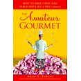 thumbnail image 1 of Pre-Owned The Amateur Gourmet: How to Shop, Chop, and Table-Hop Like a Pro (Almost) (Hardcover) 0553804979 9780553804973, 1 of 1