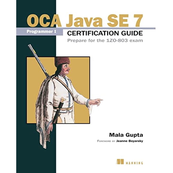 Pre-Owned OCA Java SE 7 Programmer I Certification Guide: Prepare for the 1ZO-803 Exam (Paperback) 1617291048 9781617291043