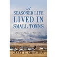 thumbnail image 1 of Pre-Owned A Seasoned Life Lived in Small Towns: Memories, Musings, and Observations, 9781478702405, 1478702400, Paperback, Illustrated edition, 1 of 1