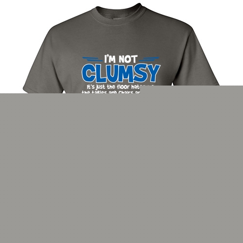 Charcoal, variant on I'm Not Clumsy Its Just The Floor Hates Me Tables Chairs Are Bullies Sarcastic Shirt Humor Family Reunion Graphic Tees Novelty Birthday Christmas Gift Funny T Shirt
