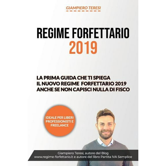 Regime Forfettario 2019: La Prima Guida Che Ti Spiega Il Nuovo Regime Forfettario 2019 Anche Se Non Capisci Nulla Di Fisco (Paperback)