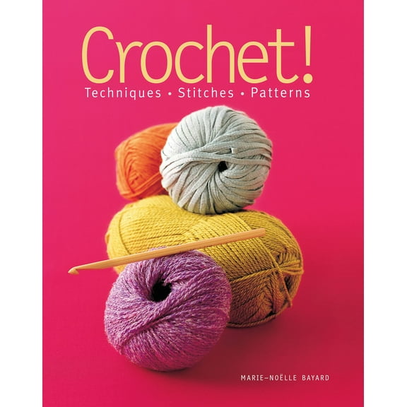 Crochet!: Techniques*stitches*patterns (Paperback)