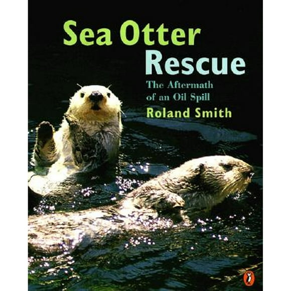 Pre-Owned Sea Otter Rescue: The Aftermath of an Oil Spill (Paperback 9780140566215) by Roland Smith