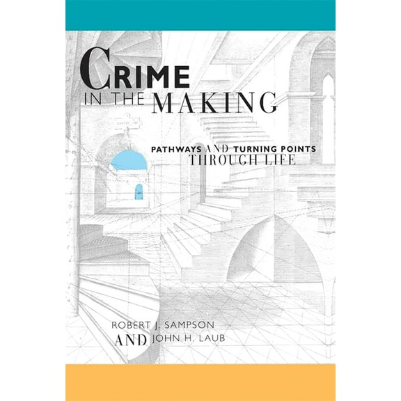 Crime in the Making: Pathways and Turning Points Through Life, (Paperback)