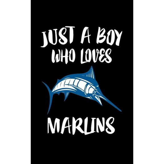 Just A Boy Who Loves Marlins: Animal Nature Collection Paperback 1079894950 9781079894950 Marko Marcus
