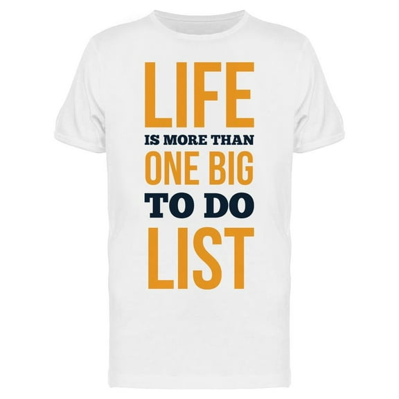 Life's More Than A To Do List T-Shirt Men -Image by Shutterstock, Male Medium