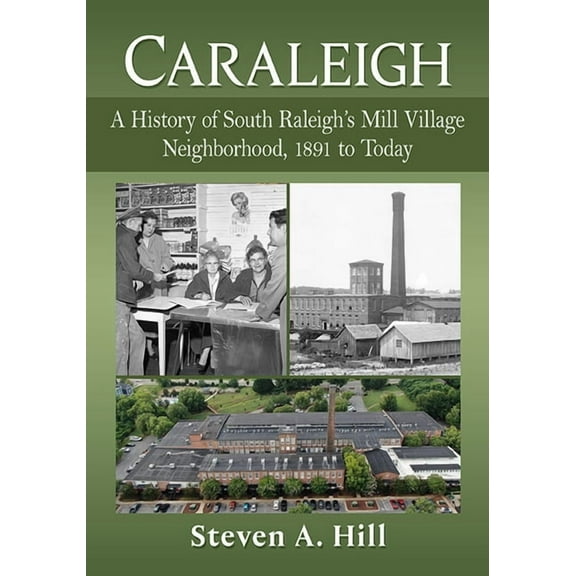 Caraleigh: A History of South Raleigh's Mill Village Neighborhood, 1891 to Today, (Paperback)