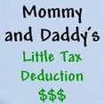 thumbnail image 2 of CafePress - Mommy & Daddy's Little Tax Deduction Infant Bodysu - Baby Light Bodysuit, Size Newborn - 24 Months, 2 of 4