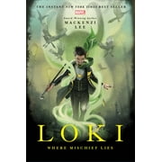 MACKENZI LEE; STEPHANIE HANS Marvel Rebels & Renegades: Loki: Where Mischief Lies (Hardcover)