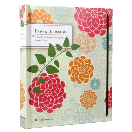 Paper Blossoms : A Book of Beautiful Bouquets for the Table