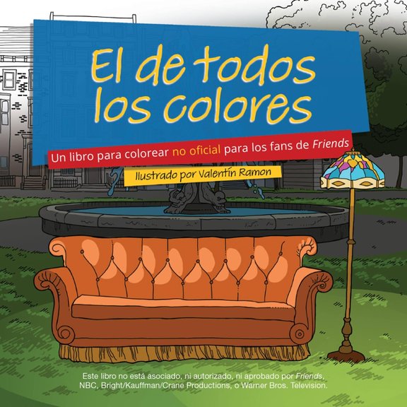 El de Todos Los Colores: Un Libro Para Colorear No Oficial Para Los Fans de Friends, (Paperback)