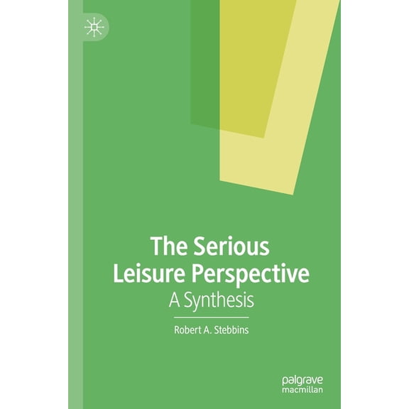 The Serious Leisure Perspective: A Synthesis, (Paperback)