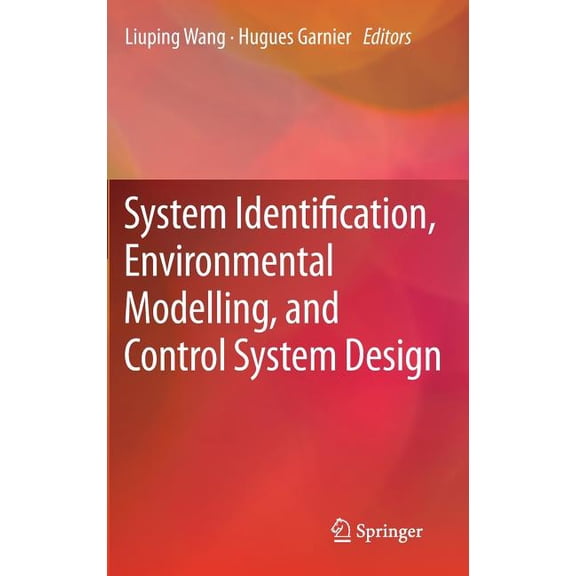System Identification, Environmental Modelling, and Control System Design Hardcover Edition - 2012