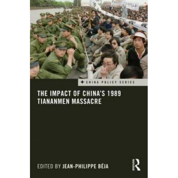 China Policy The Impact of China's 1989 Tiananmen Massacre, (Hardcover)
