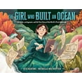 thumbnail image 3 of The Girl Who Built an Ocean: An Artist, an Argonaut, and the True Story of the World's First Aquarium, (Hardcover), 3 of 3