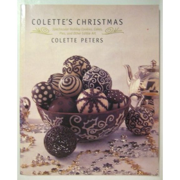 Pre-Owned Colette's Christmas: Spectacular Holiday Cookies, Cakes, Pies and Other Edible Art (Paperback) 0316702765 9780316702768