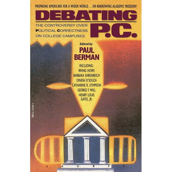 Debating P.C.: The Controversy Over Political Correctness on College Campuses, (Paperback)
