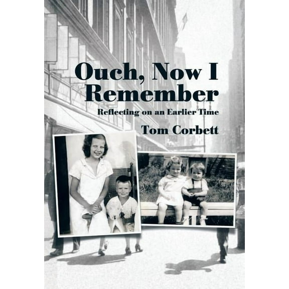 Ouch, Now I Remember: Reflecting on an Earlier Time (Hardcover)