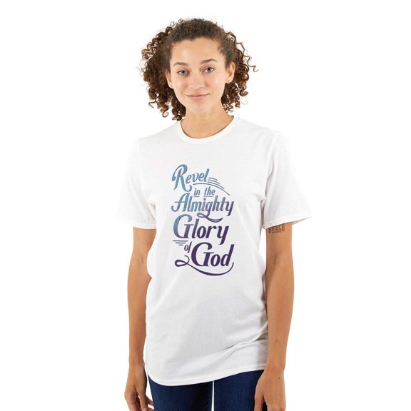 Revel in the Almighty Glory of God Women's Graphic T Shirt Tees Brisco Brands S