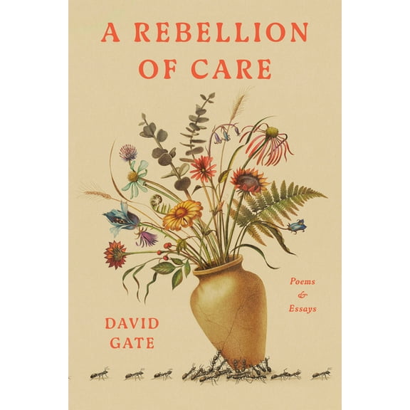 A Rebellion of Care: Poems and Essays, (Hardcover)