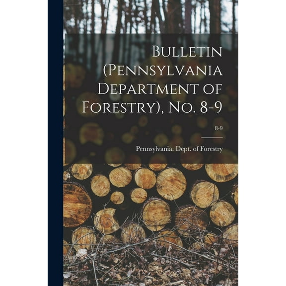 Bulletin (Pennsylvania Department of Forestry), No. 8-9; 8-9 (Paperback)