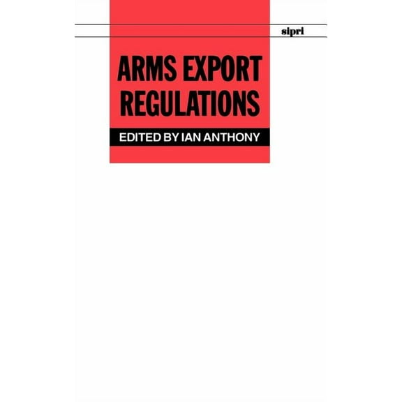 Sipri Monograph Arms Export Regulations, (Hardcover)