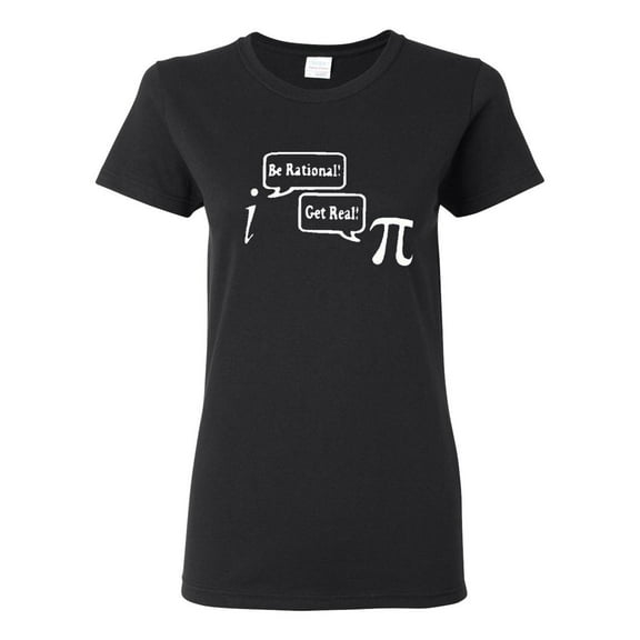 Ladies Be Rational Get Real Math Funny T-Shirt Tee